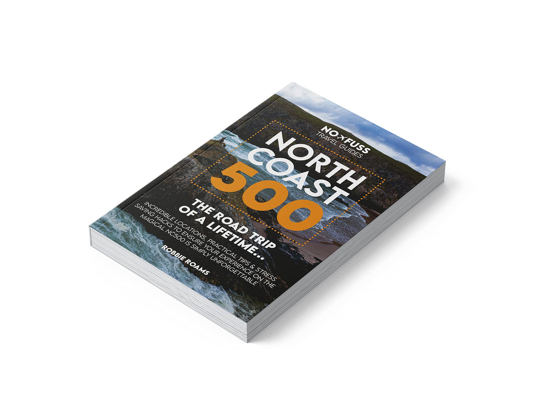 North Coast 500 The Road Trip of a Lifetime 2024 – NC500 Guide Book by Robb