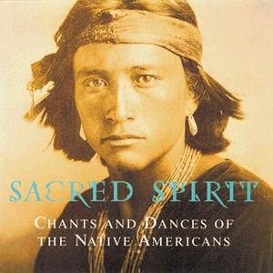Sacred Spirit: Gesänge und Tänze der amerikanischen Ureinwohner – [Audio-CD]
