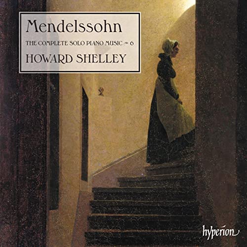 Howard Shelley - Mendelssohn: The Complete Solo Piano Music Vol. 6 [Howard Shelley] [Hyperion Records A68368] [Audio CD]