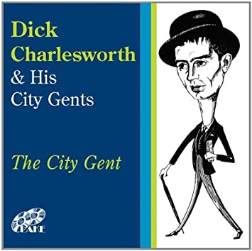 Dick Charlesworth & His City Gents - The City Gent [Audio CD]