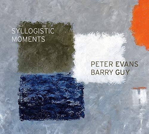 Peter Evans & Barry Guy - Syllogistic Moments [Audio CD]