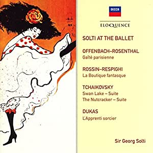 Sir Georg Solti, Various Orchestras - Solti At The Ballet: Offenbach, Rossini, Tchaikovsky, Dukas [Audio CD]