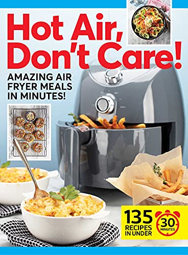 Hot Air, Don'T Care]: Air Fryer Recipes in 30, 20 & 10 Minutes [Hardcover]