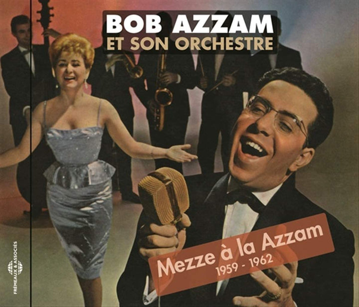 Bob Azzam Et Son Orchestre - Mezze À La Azzam 1959 - 1962 [Audio CD]