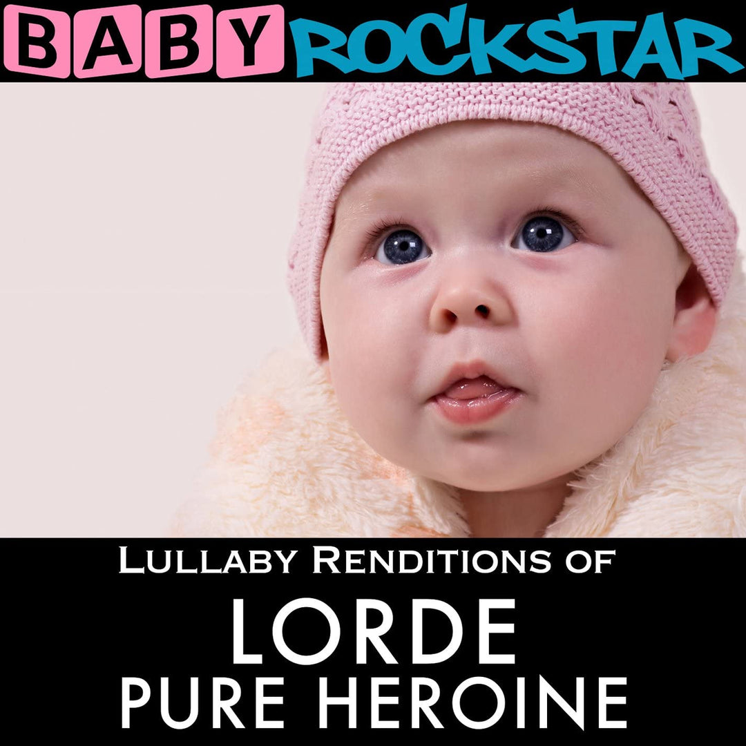 Baby Rockstar – Wiegenlied-Interpretationen von Lorde: Pure Heroine [Audio-CD]