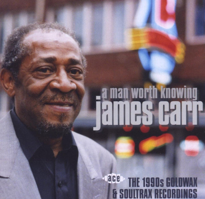 James Carr – Ein Mann, den man kennen sollte ~ Die Goldwax- und Soultrax-Aufnahmen der 1990er Jahre [Audio-CD]