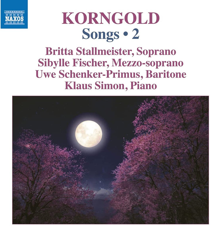 Korngold: Songs Vol.2 [Sibylle Fischer; Uwe Schenker-Primus; Britta Stallmeister; Phillip Roy; Peter Franck; Klaus Simon] [Naxos: 8573083] [Audio CD]