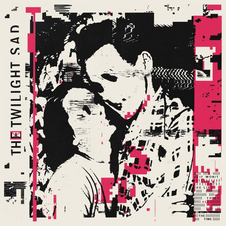 The Twilight Sad - It Won't Be Like This All The Time [Vinyl]