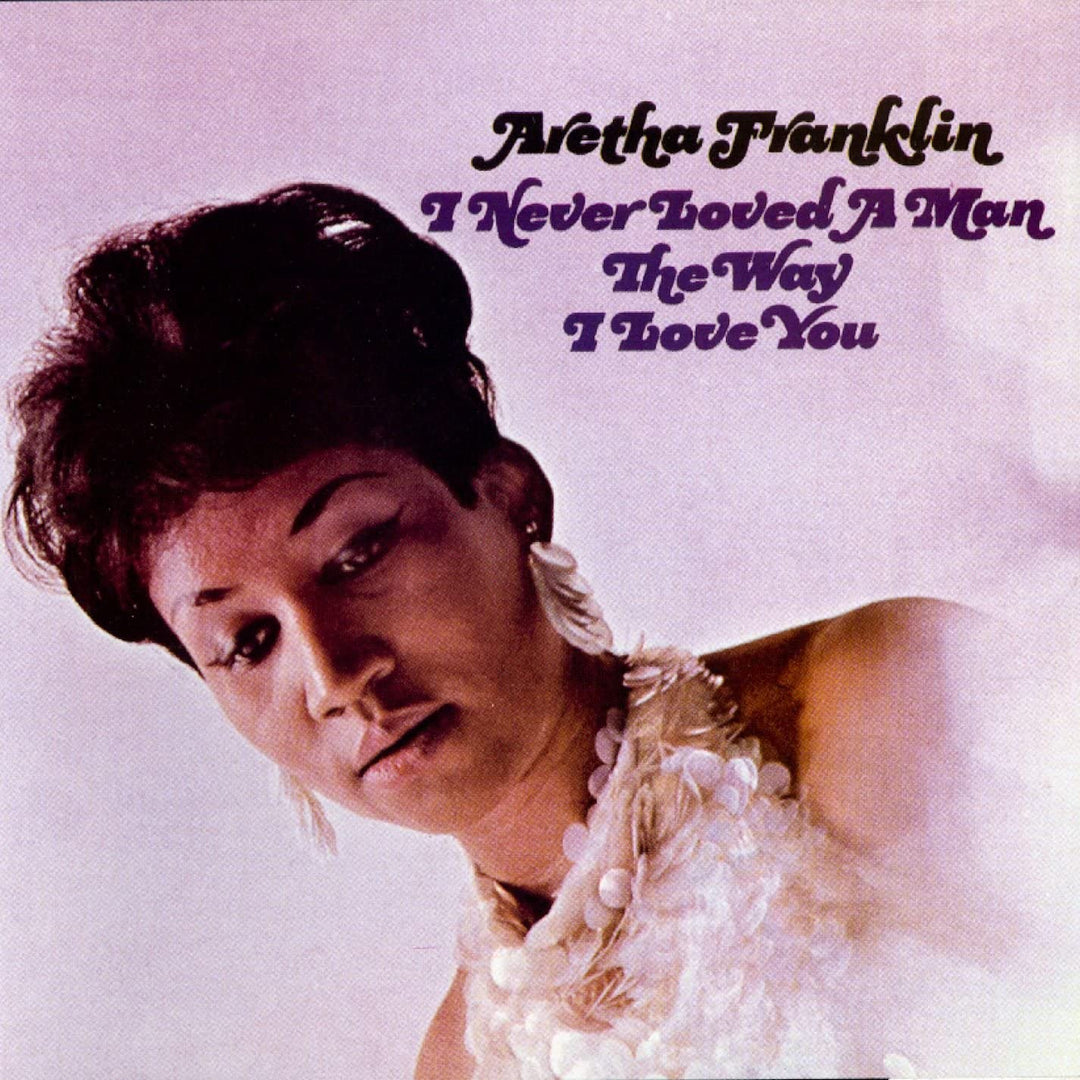 I Never Loved a Man the Way I Love You - Aretha Franklin [Audio CD]