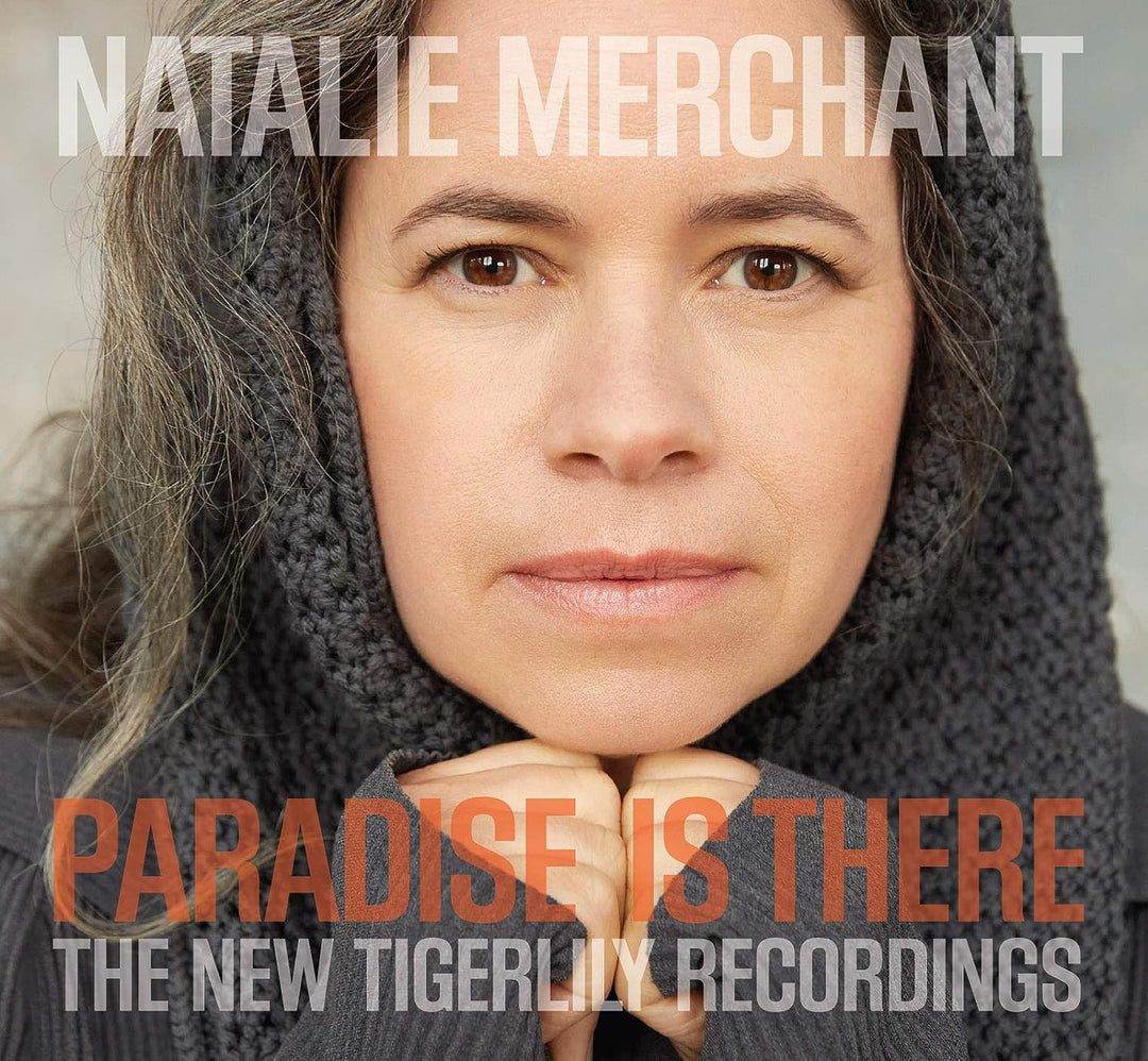 Natalie Merchant - Paradise Is There: The New Tigerlily Recordings