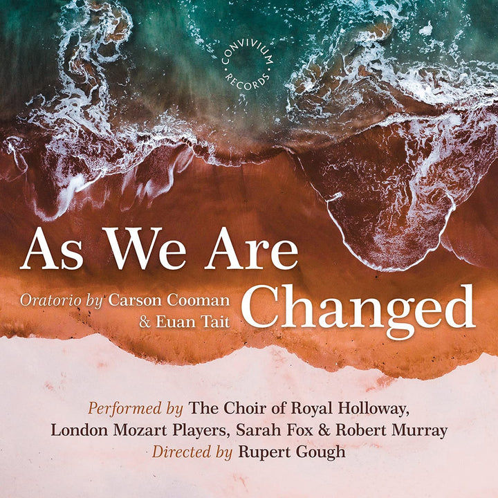 Cooman: As We Are Changed [Sarah Fox; Robert Murray; The Choir of Royal Holloway; London Mozart Players; Rupert Gough] [Convivium Records: CR060] [Audio CD]